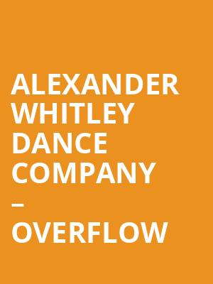 Alexander Whitley Dance Company – Overflow at Sadlers Wells Theatre